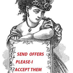SEND ME OFFERS...I ACCEPT MOST ALL